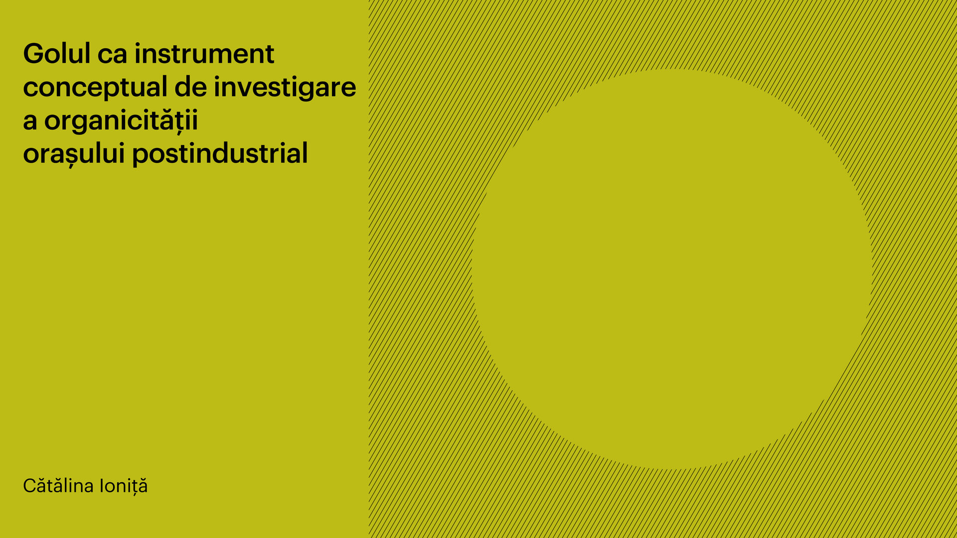 Golul ca instrument conceptual de investigare a organicității orașului postindustrial